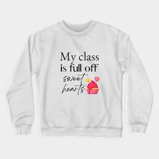 My class is full off sweet hearts Crewneck Sweatshirt